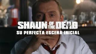 Shaun of the Dead y su perfecta escena inicial (Análisis)