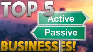 TOP 5 BEST PASSIVE BUSINESSES! GTA Online!