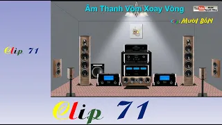 Clip Bảy Mươi Mốt 71 - Lọc lại âm thanh Clip 14 & 22 - Lk Âm Thanh Vòm Xoay Vòng - Organ Minh 149