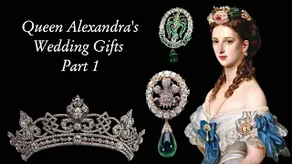 Queen Alexandra | Wedding Gifts | Part 1