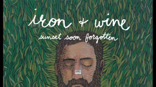 Iron & Wine - Sunset Soon Forgotten