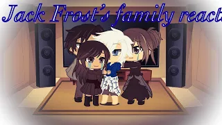 Jack Frost’s family reacts  ~ |Original?| ~ GC