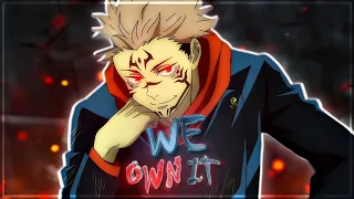 We Own It 🩸 | Jujutsu Kaisen - AMV 4K