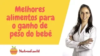 Melhores alimentos para o bebê ganhar peso | Nutrinfantil