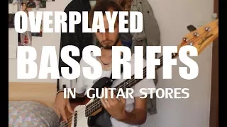 TOP 8 OVERPLAYED BASS RIFFS in GUITAR STORES