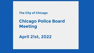 Chicago Police Board Meeting - April 21st, 2022