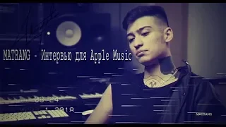 MATRANG - Интервью для Apple Music