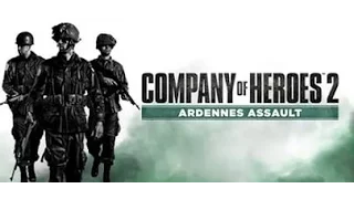 Прохождение Company Of Heroes 2 Ardennes Assault #3 Спасение Амереканцев из ЖОПЫ