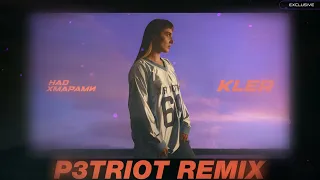 Kler - Над Хмарами (P3TRIOT Remix)