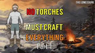 Torchless Craftsman Challenge - Part 1 (The Long Dark)