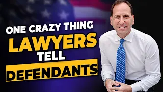 One Crazy Thing Lawyers Tell Defendants!