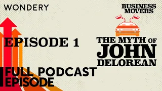 Episode 1 | Business Movers: The Myth of John DeLorean | Full Episode