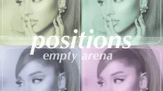 positions - Ariana Grande (empty arena)