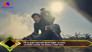 TVE ya graba 'Operación Barrio Inglés', su nueva  con Rubén Cortada, Aria Bedmar y Peter Vives