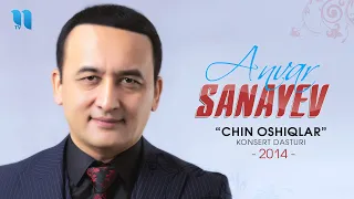 Anvar Sanayev - Chin oshiqlar nomli konsert dasturi 2014