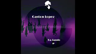 Gaston Lopez & Gentleman - I Wanna Get (Original Mix)