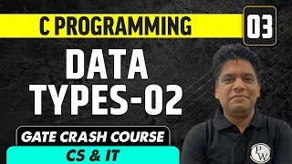 C programming 03 | Data types - 02 | CS & IT | GATE Crash Course