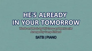 He's Already in Your Tomorrow | SATB | Piano