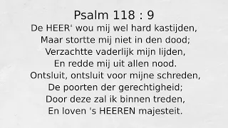 Psalm 118 : 9 De HEER' wou mij wel hard kastijden,