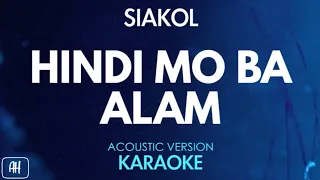 Siakol - Hindi Mo Ba Alam (Karaoke/Acoustic Version)