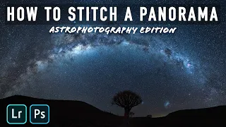 How to stitch a Milky Way Panorama | Astrophotography Edition