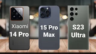 Xiaomi 14 Pro Vs iPhone 15  Pro Max Vs Samsung S23 Ultra