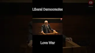 liberal Democracies Love War John Mearsheimer #shorts #subscribe