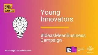 #IdeasMeanBusiness | The Young Innovators Awards: What is innovation?