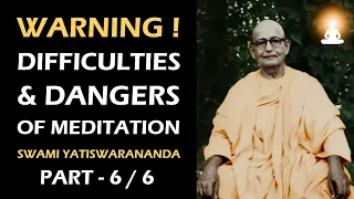 Do Not Practice Meditation Without Knowing This! | Swami Yatiswarananda | Part 6/6