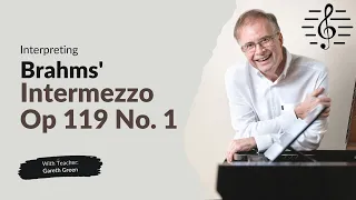 Interpreting Brahms' Intermezzo Op 119 No. 1 for Piano - Piano Interpretation