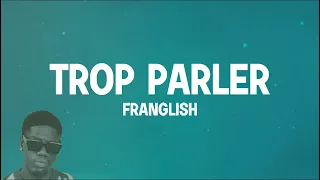 Franglish - Trop Parler ( Lyrics Video ) @MrFranglishTV