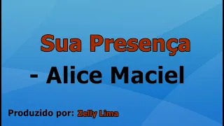 Sua Presença - Alice Maciel playback com letra