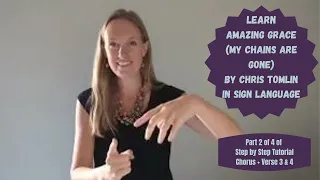 Learn Amazing Grace My Chains Are Gone in Sign Language (Part 2 of 4 -Chorus, Verse 3&4)