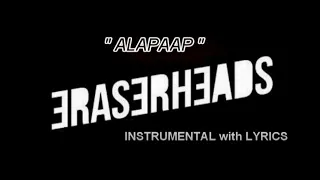 ALAPAAP   (INSTRUMENTAL with LYRICS) (KARAOKE)  - ERASERHEADS