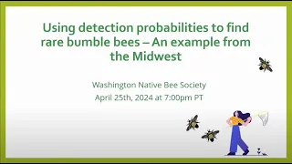 Using detection probabilities to find rare bumble bees – an example from the Midwest