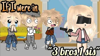 If I were in "3 Brothers 1 Sister" || GLMM || Gacha Life Mini Movie Skit