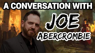 A Conversation with Joe Abercrombie (Author of The First Law & Shattered Sea)