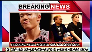 BREAKING NEWS: NABISTO ANG KALABAN SANA NI CASIMERO, SWERTE SI TOMOKI KAMEDA