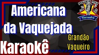 Americana da Vaquejada - Grandão Vaqueiro Karaokê - Playback - Power Mix Karaokê