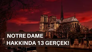 Notre Dame Katedrali Hakkında 13 İnanılmaz Gerçek!