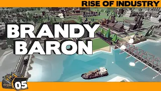 I am the brandy baron! Rise of Industry episode 5