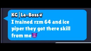 “I trained rzm 64 and ice piper they got there skill from me😈”
