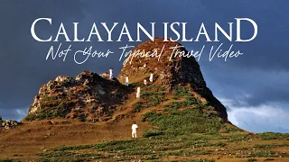 CALAYAN ISLAND Not Your Typical Travel Video