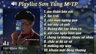 Những Bản Hit Của Sơn Tùng M-TP(Lofi Mix) Cực Chill | Thư Giãn Sau Những Ngày Mệt Mỏi /@vankhoavip