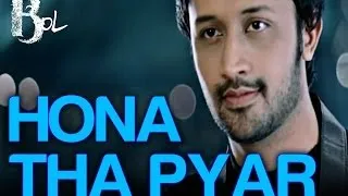 Hona Tha Pyar - Song Video | Bol | Atif Aslam & Mahira Khan | Atif Aslam