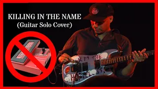 Killing In The Name - Rage Against The Machine (Guitar Solo Cover) WITHOUT WHAMMY!