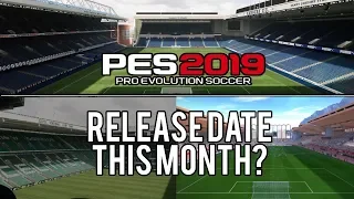 PES 2019 | Ibrox, Celtic Park & Stade Louis II Release Date Set For This Month? + Face Scans Concern