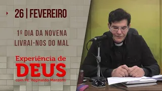 Experiência de Deus | 26/02/24 | 1º DIA NOVENA LIVRAI-NOS DO MAL | @PadreManzottiOficial