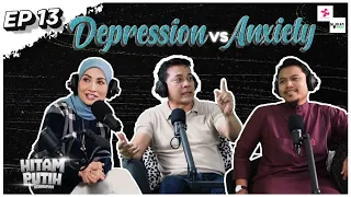 DEPRESSION VS ANXIETY EP 13 [PODCAST HITAM PUTIH KEHIDUPAN]