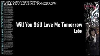 Will You Still Love Me Tomorrow - Lobo | Karaoke ♫